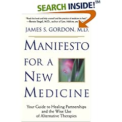 Manifesto For A New Medicine: Your Guide To Healing Partnerships And The Wise Use Of Alternative Therapies