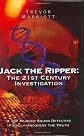 Jack the Ripper: The 21st Century Investigation: A Top Murder Squad Detective Reveals the Ripper's Identity at Last!