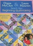 Diana McClun & Laura Nownes Teach You Beginning Quiltmaking: At Home with the Experts #8