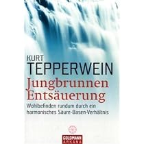 Jungbrunnen Ents&auml;uerung: Wohlbefinden rundum durch ein harmonisches S&auml;ure-Basen-Verh&auml;ltnis
