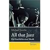 All that Jazz: Die Geschichte einer Musik