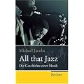 All that Jazz: Die Geschichte einer Musik