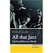All that Jazz: Die Geschichte einer Musik