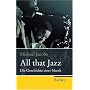 All that Jazz: Die Geschichte einer Musik