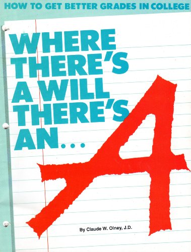 Where Theres a Will Theres an A - How to Get Better Grades in College (Book Only)