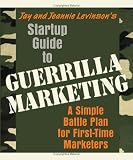 Startup Guide to Guerrilla Marketing: A Simple Battle Plan for First-Time Marketers