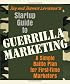 Startup Guide to Guerrilla Marketing: A Simple Battle Plan for First-Time Marketers