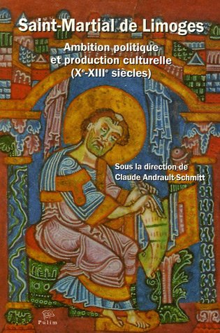 Saint-Martial de Limoges : Ambition politique et production culturelle (Xe-XIIIe siècles)