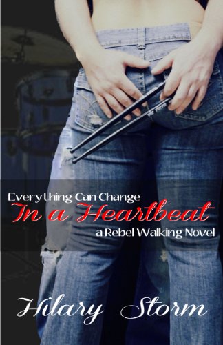 In A Heartbeat (Rebel Walking #1) by Hilary Storm