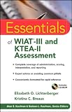Essentials of WIAT-III and KTEA-II Assessment (Essentials of Psychological Assessment)