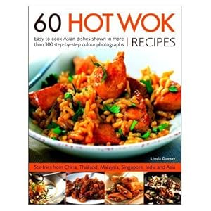 60 Hot Wok Recipes: