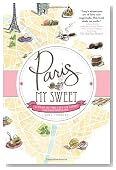 Paris, My Sweet: A Year in the City of Light (and Dark Chocolate)