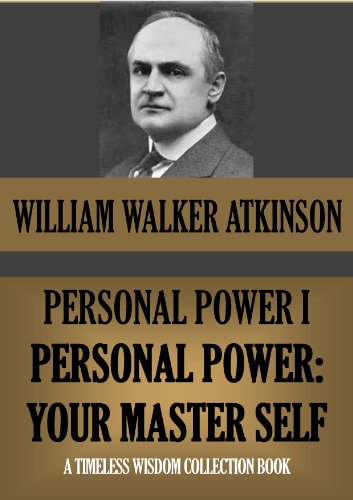 PERSONAL POWER I. Personal Power: Your Master Self. (Timeless Wisdom Collection Book 130)