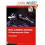 Rock Climbing Anchors: A Comprehensive Guide (The Mountaineers Outdoor Experts Series)