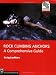 Rock Climbing Anchors: A Comprehensive Guide (Mountaineers Outdoor Expert)