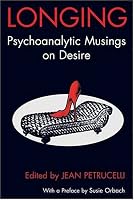 Longing: Psychoanalytic Musings on Desire