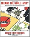 Feeding the Whole Family: Cooking With Whole Foods