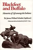 Blackfeet and Buffalo: Memories of Life among the Indians