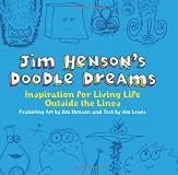 Jim Henson's Doodle Dreams: Inspiration for Living Life Outside the Lines