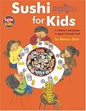 Sushi for Kids: A Children's Introduction to Japan's Favorite Food Kaoru Ono, Peter Howlett, Richard McNamara