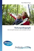 Naturpädagogik: Die Umwelt kennen und schätzen lernen