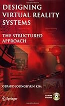 Designing Virtual Reality Systems: The Structured Approach: 1st (First) Edition Designing Virtual Reality Systems: The Structured Approach: 1st (First) Edition