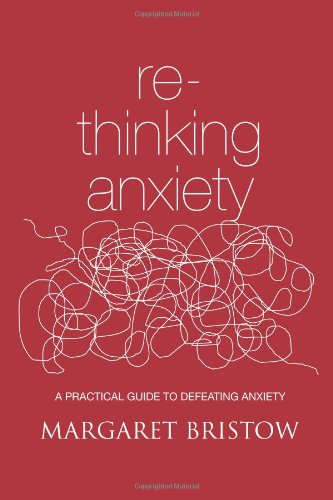rethinking anxiety a practical guide to defeating anxiety