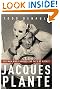 Jacques Plante: The Man Who Changed the Face of Hockey