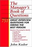 The Manager s Book of Questions: 751 Great Interview Questions for Hiring the Best Person