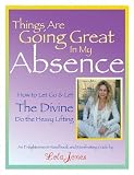 Things Are Going Great In My Absence: How To Let Go And Let The Divine Do The Heavy Lifting