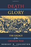 Death Or Glory: The Legacy Of The Crimean War