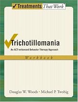 Trichotillomania: Workbook: An ACT-enhanced Behavior Therapy Approach (Treatments That Work)