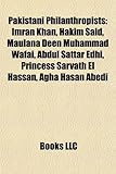 Pakistani Philanthropists: Imran Khan, Hakim Said, Maulana Deen Muhammad Wafai, Abdul Sattar Edhi, Princess Sarvath El Hassan, Agha Hasan Abedi-