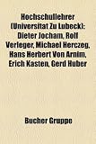 Produkt-Bild: Hochschullehrer (Universitat Zu Lubeck): Dieter Jocham, Rolf Verleger, Michael Herczeg, Hans Herbert Von Arnim, Erich Kasten, Gerd Huber