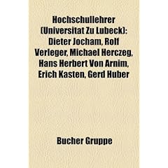 Hochschullehrer (Universitat Zu Lubeck): Dieter Jocham, Rolf Verleger, Michael Herczeg, Hans Herbert Von Arnim, Erich Kasten, Gerd Huber