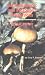 Hallucinogenic and Poisonous Mushroom Field Guide