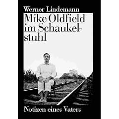 Mike Oldfield im Schaukelstuhl: Notizen eines Vaters