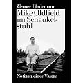 Mike Oldfield im Schaukelstuhl: Notizen eines Vaters