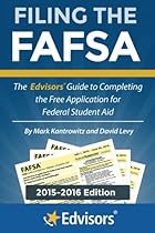 Filing the FAFSA, 2015-2016 Edition: The Edvisors Guide to Completing the Free Application for Federal Student Aid Filing the FAFSA, 2015-2016 Edition: The Edvisors Guide to Completing the Free Application for Federal Student Aid