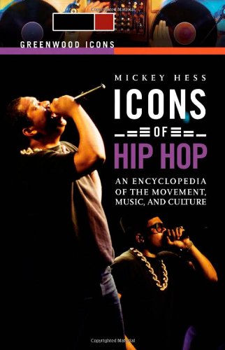 icons of hip hop 2 volumes an encyclopedia of the movement music and culture greenwood icons