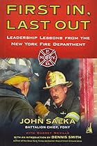 First In, Last Out: Leadership Lessons from the New York Fire Department First In, Last Out: Leadership Lessons from the New York Fire Department
