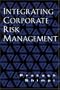 Integrating Corporate Risk Management