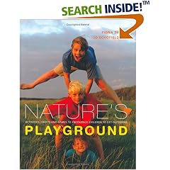 Nature's Playground: Activities, Crafts and Games to Encourage Your Children to Enjoy the Great Outdoors