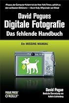 David Pogues Digitale Fotografie - Das fehlende Handbuch - Ein Missing Manual (German Edition)