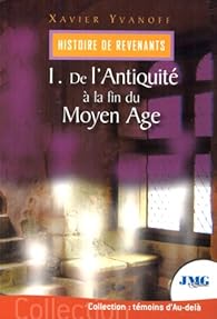 Histoire Des Revenants Tome 1 De L Antiquite A La Fin Du Moyen Age Babelio