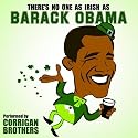 There's No One As Irish As Barack Obama