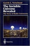 The Invisible Universe Revealed: The Story of Radio Astronomy