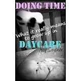 Doing Time: What It Really Means To Grow Up In Daycare
