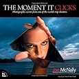 The Moment It Clicks: Photography Secrets from One of the World's Top Shooters
