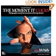 The Moment It Clicks: Photography secrets from one of the world's top shooters
